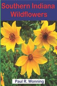 Southern Indiana Wildflowers: A Field Guide For Wildflower Identification