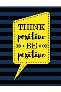 Think Positive Be Positive