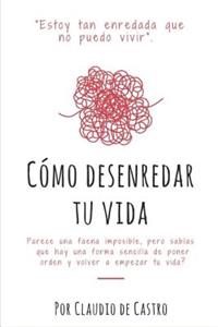 Cómo Desenredar mi Vida