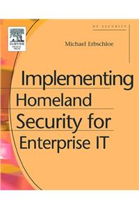 Implementing Homeland Security for Enterprise IT