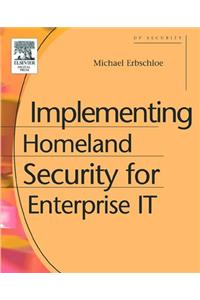 Implementing Homeland Security for Enterprise It