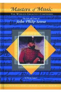 The Life & Times of John Philip Sousa