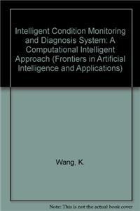 Intelligent Condition Monitoring and Diagnosis System: A Computational Intelligent Approach