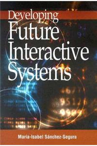 Developing Future Interactive Systems