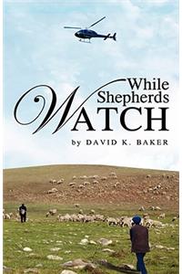 While Shepherds Watch