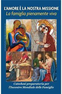 Love Is Our Mission: The Family Fully Alive, Italian, a Preparatory Catechesis for the World Meeting of Families