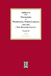 Abstracts from Newspapers of Wilmington, North Carolina, 1801 -1803. (Volume #3)