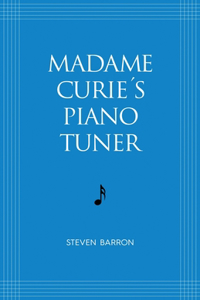 Madame Curie's Piano Tuner