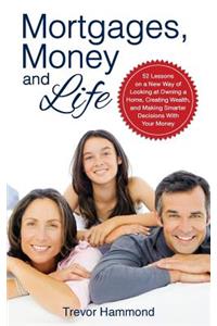 Mortgages, Money and Life