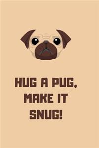 Hug a Pugs, make it snug! Perfect for Drawing and Writing
