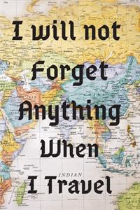 I will not forget anything when I travel