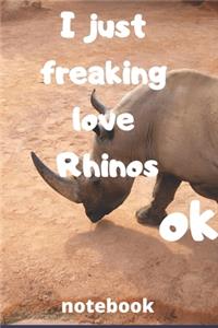 I Just Freaking Love rhinos ok notebook