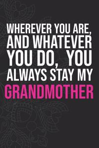 Wherever you are, And whatever you do, You always Stay My Grandmother