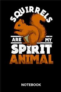 Squirrels Are My Spirit Animal Notebook, Diary, Journal