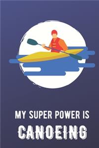 My Super Power Is Canoeing