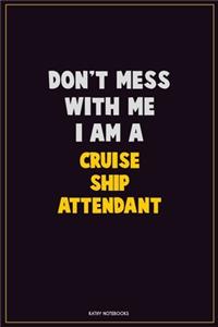 Don't Mess With Me, I Am A Cruise Ship Attendant