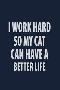 I work hard so my cat have a batter life