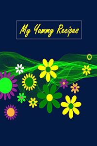 My Yummy Recipes: My Yummy Recipes Blank Book Journal To Write In Favorit Recipes For Mom, Wife, Girls And Teens. Blank Cookbook Gift for Birthday, Christmas, Valenti