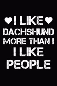 I Like Dachshund More Than I Like People