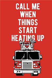 Call me when things start heating up Fireman notebook [6x9][lined][110pages]