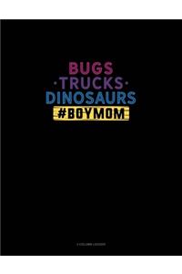 Bugs Trucks Dinosaurs #BoyMom