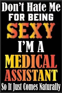 Don't Hate Me For Being Sexy I'm A Medical Assistant So It just Come Naturally