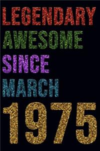 Legendary Awesome Since March 1975 Notebook Birthday Gift
