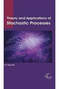 Theory and Applications Of Stochastic Processes