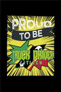 Proud to be truck driver citizen: Notebook - Journal - Diary - 110 Lined pages - 6 x 9 in - 15.24 x 22.86 cm - Doodle Book - Funny Great Gift