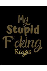 My Stupid F*cking Recipes