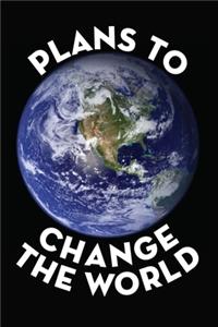 Plans To Change The World