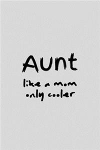 Aunt Like A Mom Only Cooler