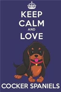 Keep Calm And Love Cocker Spaniels