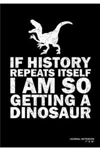 If History Repeats Itself I Am So Getting A Dinosaur