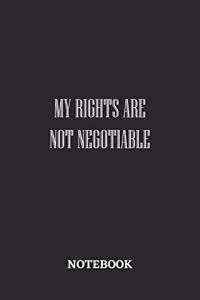 My Rights are Not Negotiable Notebook