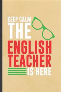 Keep Calm the English Teacher Is Here