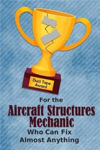 For the Aircraft Structures Mechanic Who Can Fix Almost Anything - Duct Tape Award