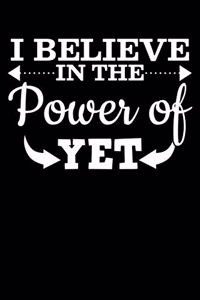 I Believe In The Power of Yet
