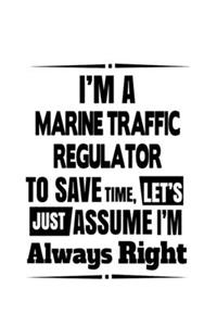 I'm A Marine Traffic Regulator To Save Time, Let's Assume That I'm Always Right