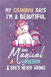 My Grandma Says I'm a Beautiful And Magical Unicorn & She's Never Wrong