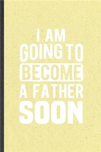 I Am Going to Become a Father Soon