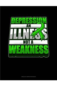 Depression An Illness Not A Weakness