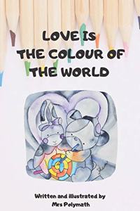Love is the colour of the world
