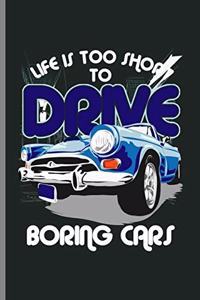 Life is too short to drive Boring Cars