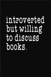 Introverted But Willing To Discuss Books