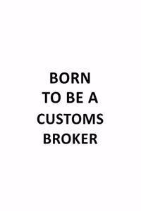 Born To Be A Customs Broker