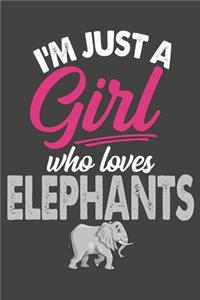 I'm Just A Girl Who Loves Elephants: Elephant Gifts Blank Lined Notebooks, Journals, Planners and Diaries to Write In - For Elephant Lovers