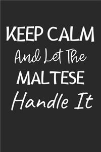 Keep Calm And Let The Maltese Handle It