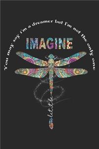 You May Say I am A Dreamer But I Not The Only One Dragon Fly