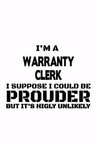 I'm A Warranty Clerk I Suppose I Could Be Prouder But It's Highly Unlikely